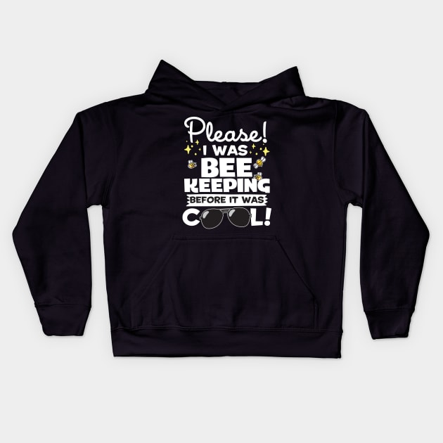 I Was Beekeeping Before It Was Cool Kids Hoodie by thingsandthings